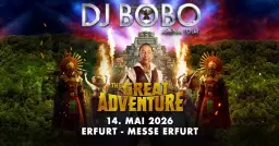DJ BoBo - THE GREAT ADVENTURE TOUR - Messe Erfurt