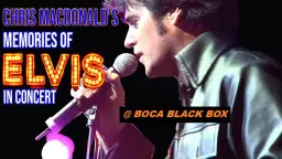 Chris MacDonald's Memories of Elvis in Concert @ Boca Black Box