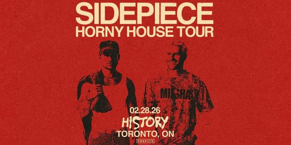 SIDEPIECE - HORNY HOUSE TOUR @ HISTORY | FEB 28