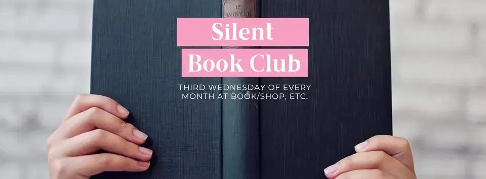 Silent Book Club at book/shop, etc.