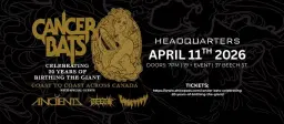 CANCER BATS – CELEBRATING 20 YEARS OF BIRTHING THE GIANT @ HQ