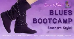 Sara White's BLUES BOOTCAMP - SOUTHERN-STYLE!