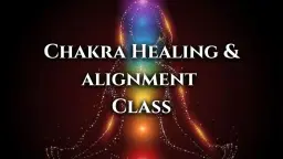 Chakra Healing & Alignment Class: Awaken Your Inner Energy