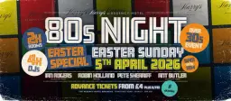 Easter Sunday - 80's Night