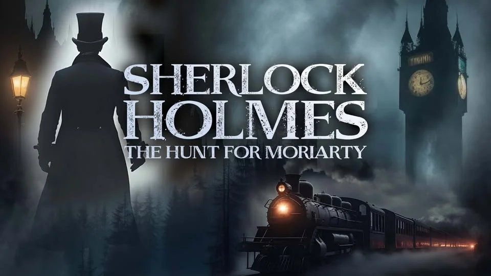 Sherlock Holmes & The Hunt for Moriarty