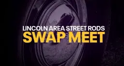 2026 Lincoln Area Street Rods Swap Meet