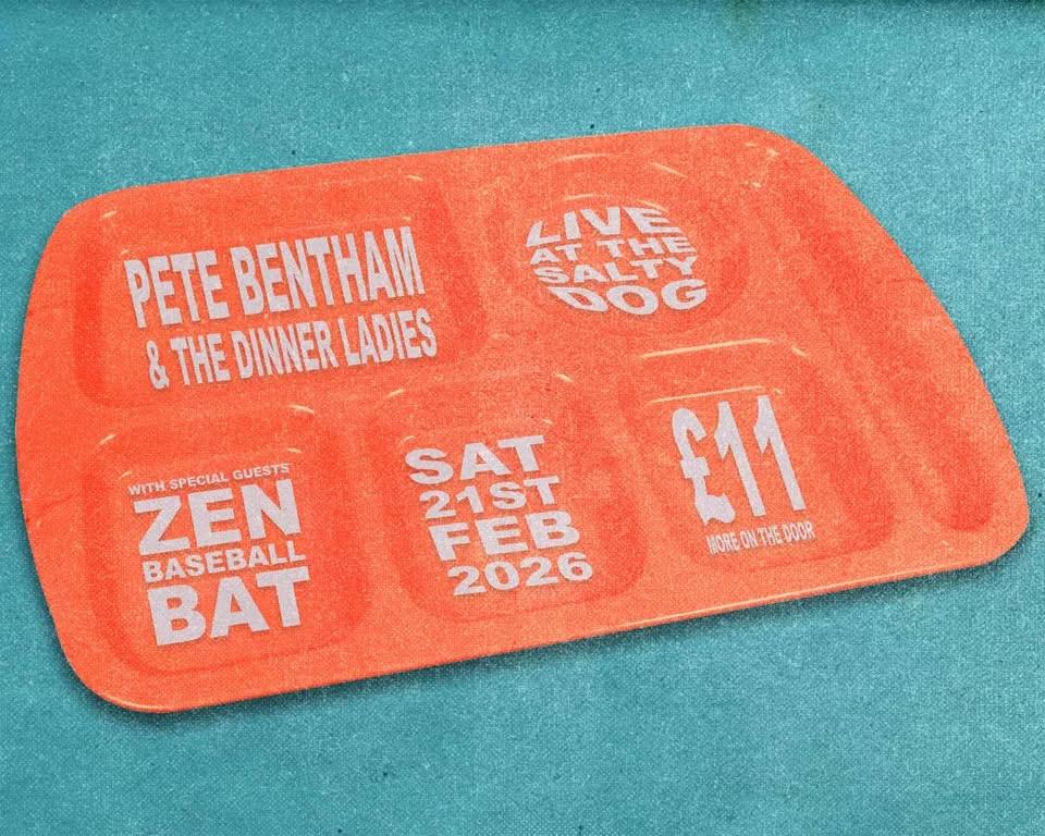PETE BENTHAM & THE DINNER LADIES, ZEN BASEBALLBAT & SPITTING FEATHERS @ THE SALTY DOG