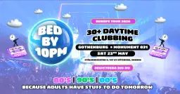 Bed By 10pm Is Coming To Gothenburg!