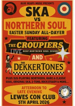SKA vs NORTHERN SOUL EASTER SUNDAY ALL DAYER - LEWES CON CLUB 5TH APRIL 2026