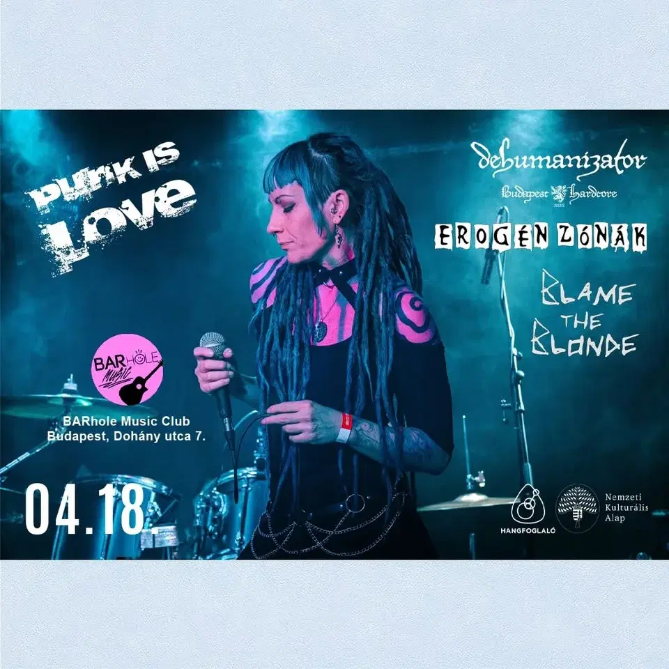 04.18. // Punk is Love // DEHUMANIZÁTOR / EROGÉN ZÓNÁK/ BLAME THE BLONDE // BARHOLE