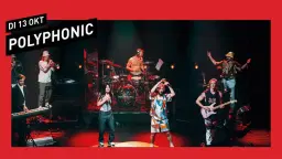 Polyphonic // 013 Tilburg