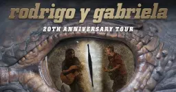 Rodrigo y Gabriela - 20th Anniversary Tour