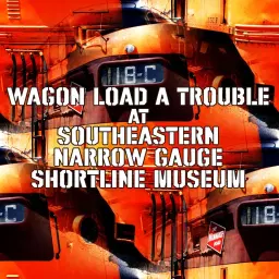 Wagon Load A Trouble at Southeastern Narrow Gauge & Shortline Museum