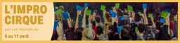 L'impro Cirque par les Improduits I du 9 au 11 avril
