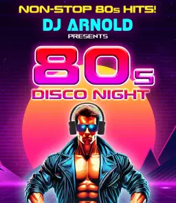 DJ Arnold's Ultimate 80s Disco Night