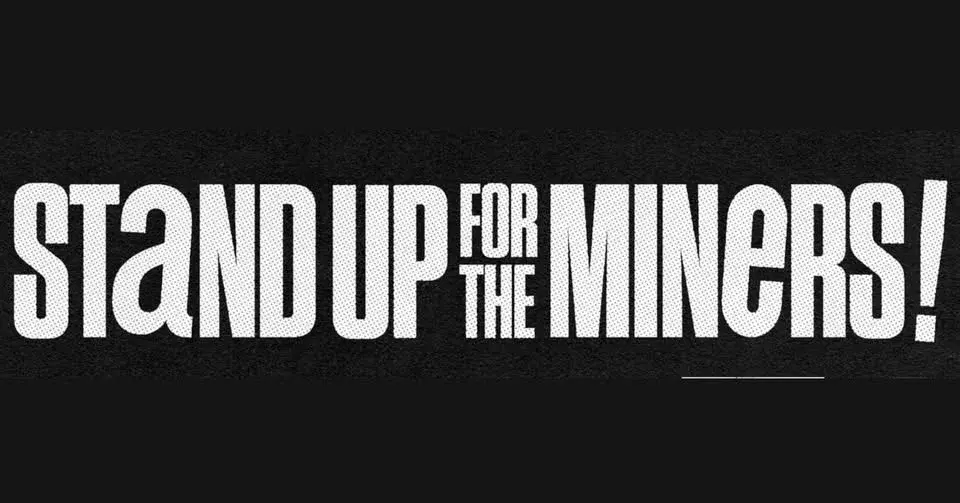 Stand Up For The Miners