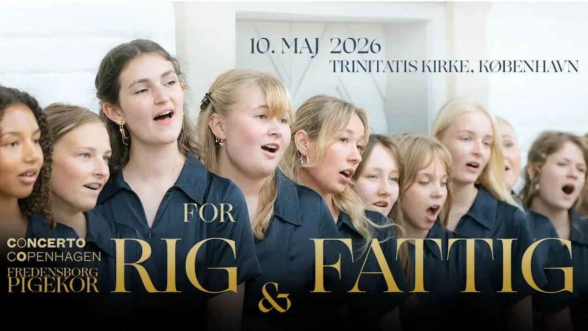Concerto Copenhagen & Fredensborg Slotskirkes Pigekor: FOR RIG & FATTIG
