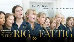 Concerto Copenhagen & Fredensborg Slotskirkes Pigekor: FOR RIG & FATTIG