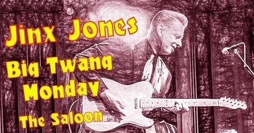 Jinx Jones' Big Twang Monday at the Saloon