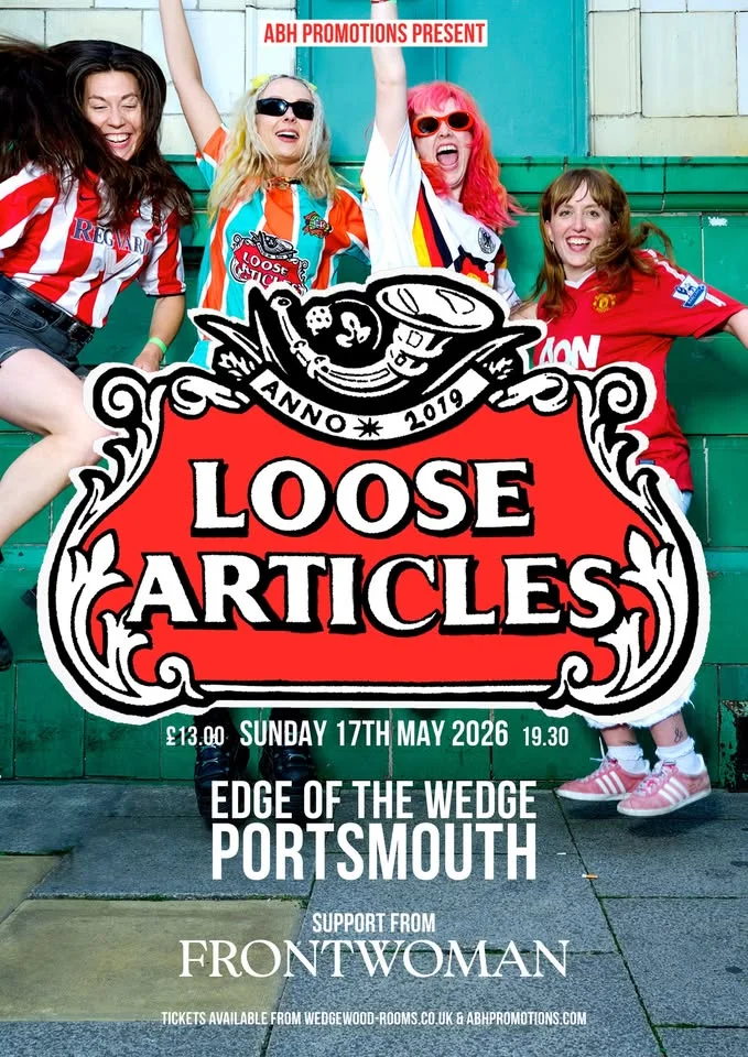 Loose Articles - Wedgewood Rooms, Portsmouth - 17.05.26