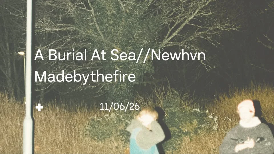 A Burial At Sea // Newhvn (UK) ✚ Madebythefire /live