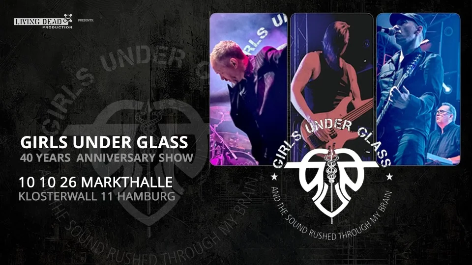 GIRLS UNDER GLASS - 40 Years anniversary | 10.10.26 Markthalle Hamburg