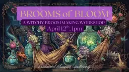 Brooms of Bloom: Witchy Broom Workshop