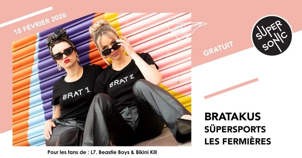 Bratakus • Süpersports • Les Fermières / Supersonic (Free entry)