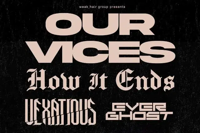Our Vices, How It Ends, Vexatious, Everghost