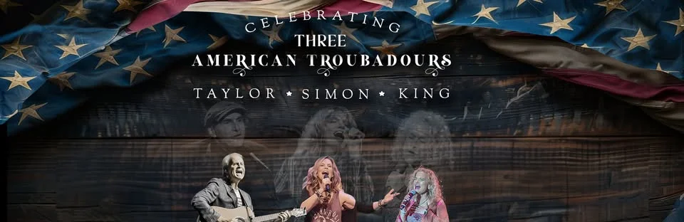 Three American Troubadours: Celebrating Taylor, Simon & King