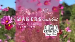 Mother's Day Makers Market at Kennedy Family Farms