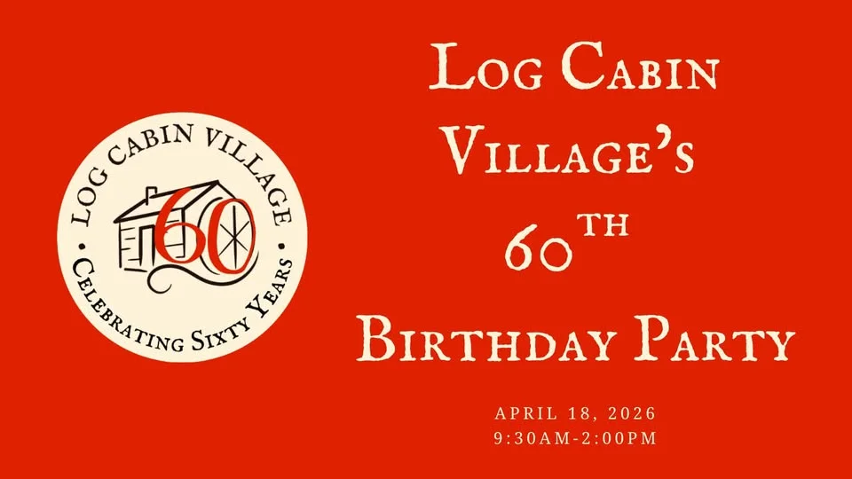 Log Cabin Village's 60th Birthday Party
