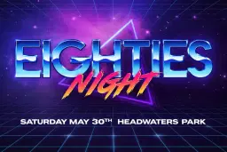 80s Night at Headwaters Park