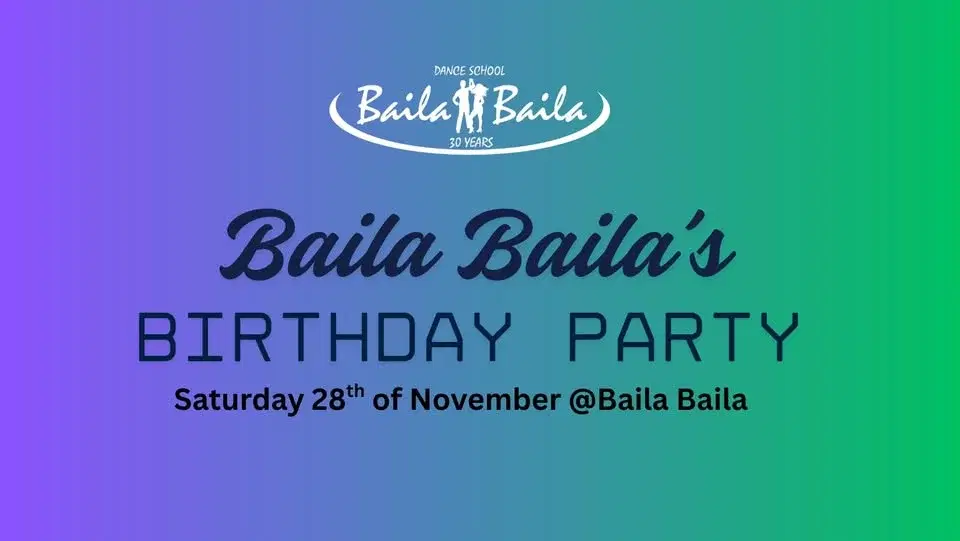 Baila Baila's birthday party Saturday 28th of November!