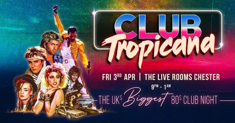 Club Tropicana - The UK's Biggest 80s Night | The Live Rooms Chester