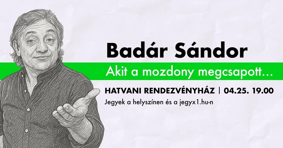Badár Sándor önálló estje "Akit a mozdony megcsapott..." címmel - HATVAN