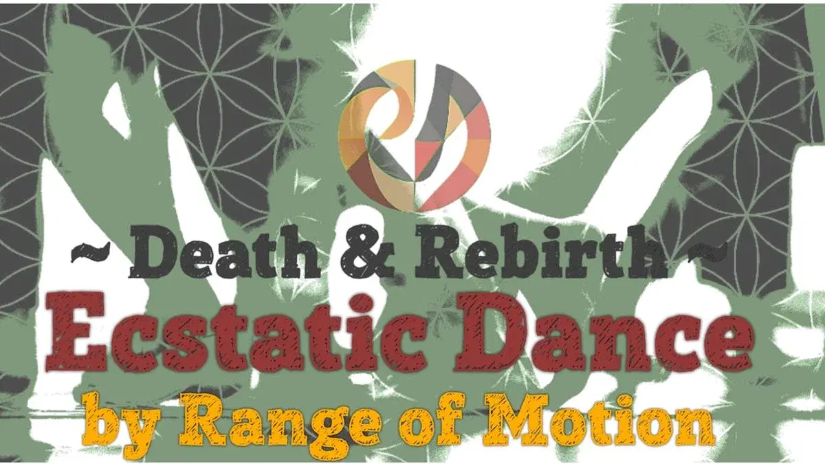 ECSTATIC DANCE - Death & Rebirth