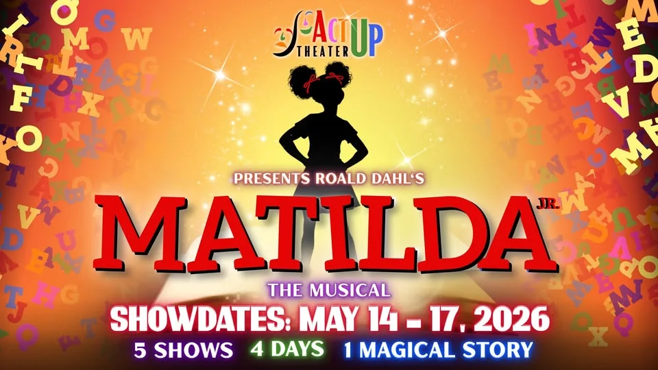 ActUp Theater presents Roald Dahl's Matilda Jr. | May 2026
