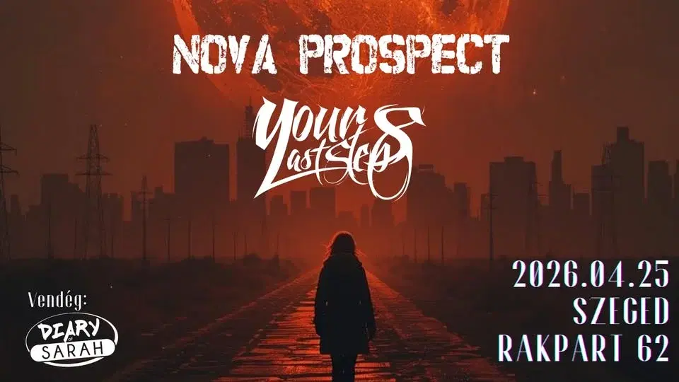 NOVA PROSPECT || YOUR LAST STEPS - Vendég: DIARY OF SARAH - SZEGED || RAKPART 62