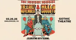 The Early November & Hellogoodbye