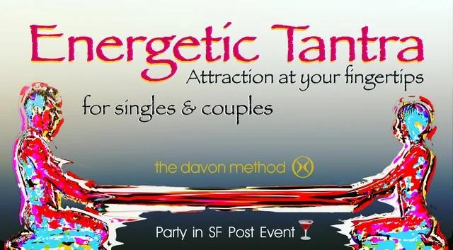 Energetic Tantra ~ Attraction at Your Fingertips - singles & couples in SF