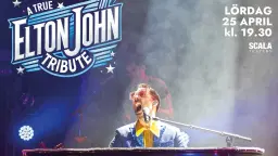 A TRUE ELTON JOHN TRIBUTE - SCALATEATERN KARLSTAD