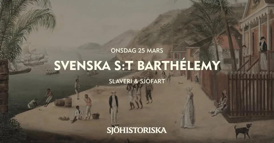 Föredrag: Svenska S:t Barthélemy – slaveri och sjöfart