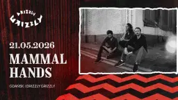 MAMMAL HANDS | 21.05.2026 | Drizzly Grizzly