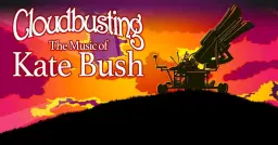 Cloudbusting - The Music of Kate Bush