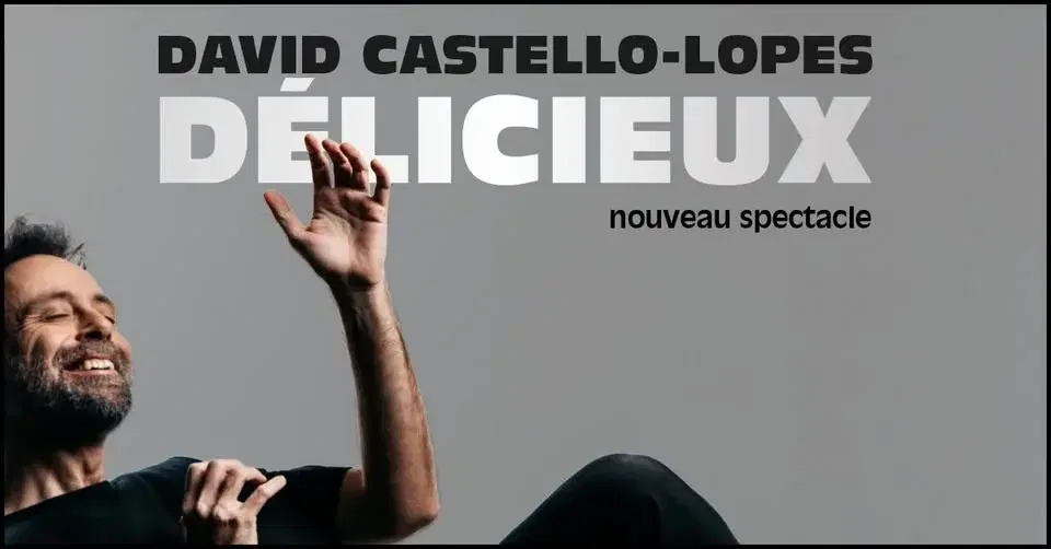 DAVID CASTELLO-LOPES, Délicieux • Cirque Royal, Bruxelles