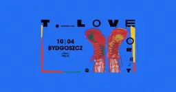 T Love - Trasa "Orajt" / 10 kwietnia godz. 19.00 / MCK Bydgoszcz