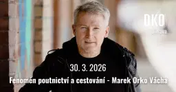 Fenomén poutnictví a cestování - Marek Orko Vácha | Jihlava