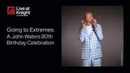 Going to Extremes: A John Waters 80th Birthday Celebration