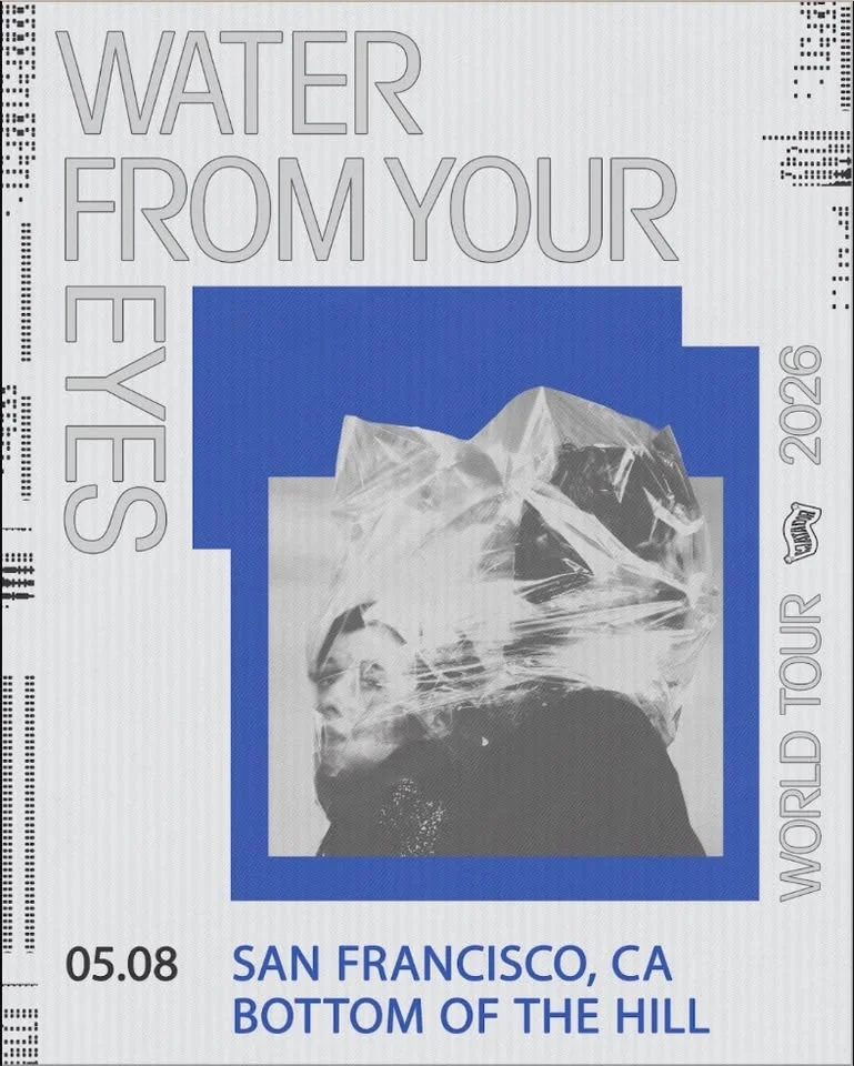 Water From Your Eyes ~ TBA